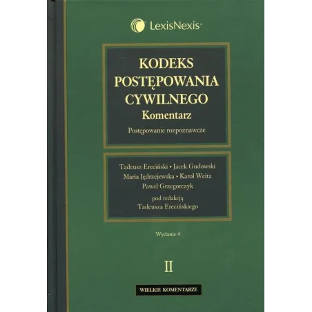 KODEKS POSTĘPOWANIA CYWILNEGO Tadeusz Ereciński, Jacek Gudowski, Maria Jędrzejewska, Paweł Grzegorczyk, Karol Weitz - Lex...