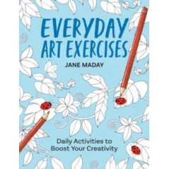 EVERYDAY ART EXERCISES: DAILY ACTIVITIES TO BOOST