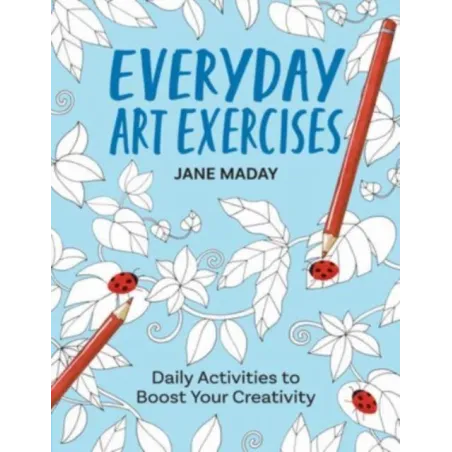 EVERYDAY ART EXERCISES: DAILY ACTIVITIES TO BOOST