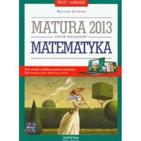Matematyka Matura 2013. Zakres Rozszerzony Testy I Arkusze Matematyka Matura 2013. Zakres Rozszerzony Testy I Arkusze