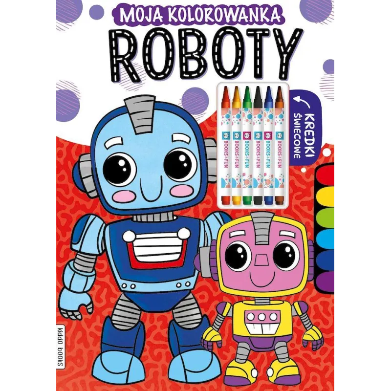 ROBOTY. MOJA KOLOROWANKA ROBOTY. MOJA KOLOROWANKA
