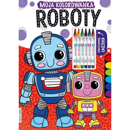 Roboty. Moja Kolorowanka Roboty. Moja Kolorowanka