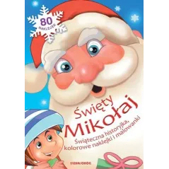 Święty Mikołaj. Świąteczna historyjka kolorowe naklejki i malowanki Artur Nowicki