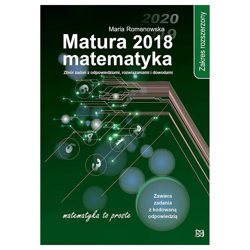 Matura 2018 Matematyka Zakres rozszerzony Zbiór zadań z odpowiedziami rozwiązaniami i dowodami Maria Romanowska Matura 2018 Matematyka Zakres rozszerzony Zbiór zadań z odpowiedziami rozwiązaniami i dowodami Maria Romanowska