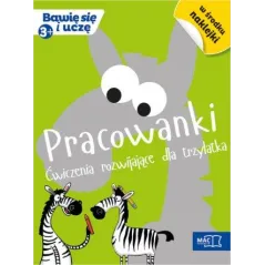 PRACOWANKI. ĆWICZENIA ROZWIJAJĄCE DLA TRZYLATKA. BAWIĘ SIĘ I UCZĘ