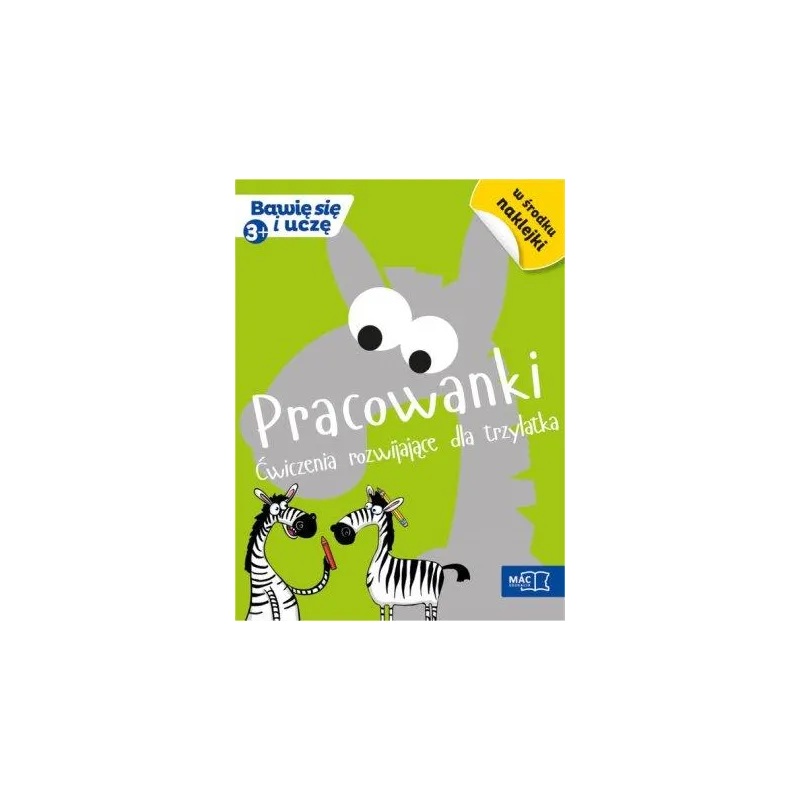 PRACOWANKI. ĆWICZENIA ROZWIJAJĄCE DLA TRZYLATKA. BAWIĘ SIĘ I UCZĘ PRACOWANKI. ĆWICZENIA ROZWIJAJĄCE DLA TRZYLATKA. BAWIĘ SIĘ I UCZĘ