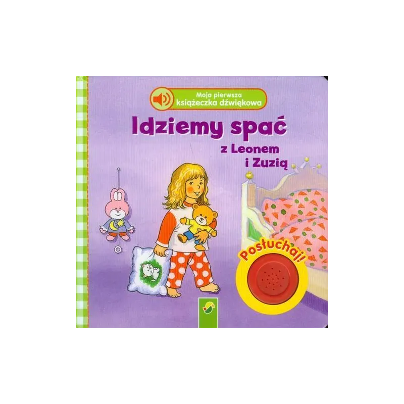 IDZIEMY SPAĆ Z LEONEM I ZUZIĄ. MOJA PIERWSZA KSIĄŻECZKA DŹWIĘKOWA II GATUNEK IDZIEMY SPAĆ Z LEONEM I ZUZIĄ. MOJA PIERWSZA KSIĄŻECZKA DŹWIĘKOWA II GATUNEK