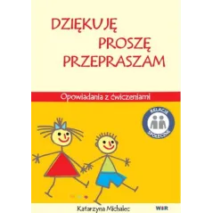 Dziękuję proszę przepraszam. Opowiadania z ćwiczeniami Katarzyna Michalec