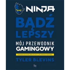 NINJA BĄDŹ LEPSZY Tyler Blevins - Feeria