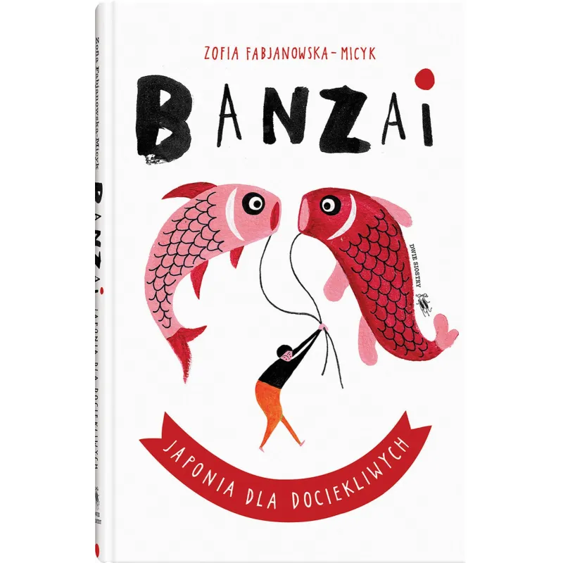 BANZAI. JAPONIA DLA DOCIEKLIWYCH ŚWIAT DLA DOCIEKLIWYCH Zofia Fabjanowska-Micyk - Dwie Siostry
