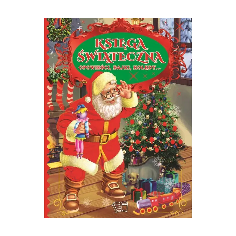 KSIĘGA ŚWIĄTECZNA OPOWIEŚCI, BAJKI, KOLĘDY - Arti KSIĘGA ŚWIĄTECZNA OPOWIEŚCI, BAJKI, KOLĘDY - Arti