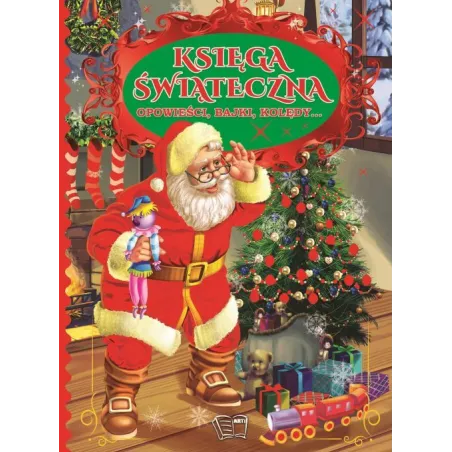 Księga Świąteczna Opowieści, Bajki, Kolędy Księga Świąteczna Opowieści, Bajki, Kolędy