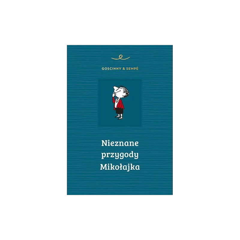 NIEZNANE PRZYGODY MIKOŁAJKA 2 Rene Goscinny Jean-Jacques Sempe - Znak Emotikon NIEZNANE PRZYGODY MIKOŁAJKA 2 Rene Goscinny Jean-Jacques Sempe - Znak Emotikon