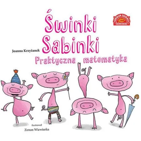 Świnki Sabinki. Praktyczna Matematyka Świnki Sabinki. Praktyczna Matematyka