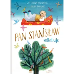 PAN STANISŁAW ODLATUJE Paweł Pawlak, Justyna Bednarek - Nasza Księgarnia
