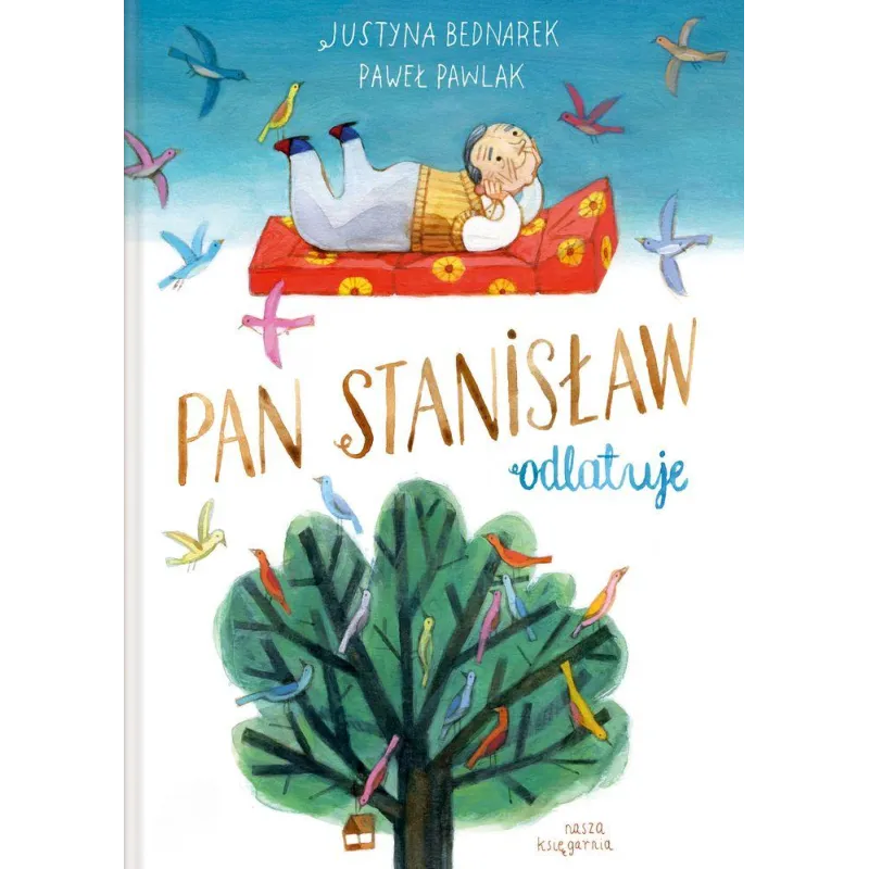 PAN STANISŁAW ODLATUJE Paweł Pawlak, Justyna Bednarek - Nasza Księgarnia PAN STANISŁAW ODLATUJE Paweł Pawlak, Justyna Bednarek - Nasza Księgarnia