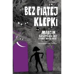 BEZ PIĄTEJ KLEPKI Marcin Szczygielski - Bajka