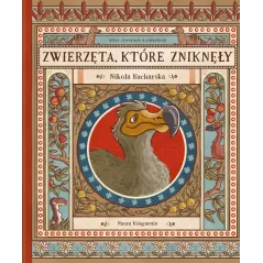 ZWIERZĘTA KTÓRE ZNIKNĘŁY. ATLAS STWORZEŃ WYMARŁYCH