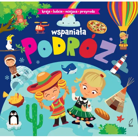 Wspaniała Podróż Kraje Ludzie Miejsca Przyroda Wspaniała Podróż Kraje Ludzie Miejsca Przyroda