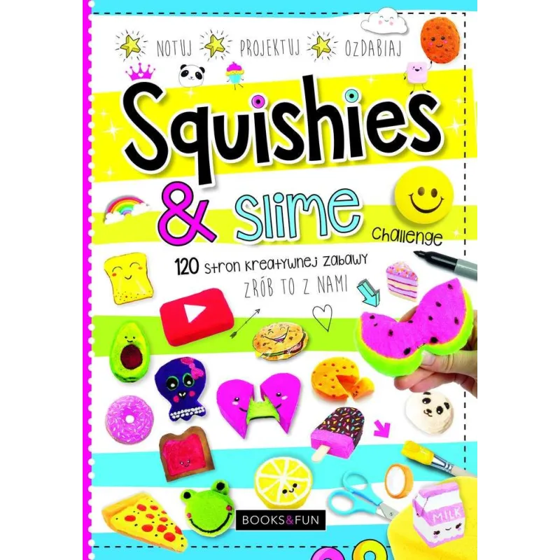 SQUISHIES & SLIME 120 STRON KREATYWNEJ ZABAWY - Books and Fun SQUISHIES & SLIME 120 STRON KREATYWNEJ ZABAWY - Books and Fun