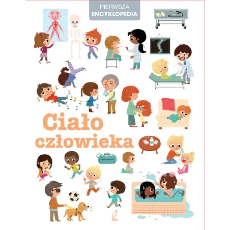 Ciało Człowieka Pierwsza Encyklopedia Ciało Człowieka Pierwsza Encyklopedia