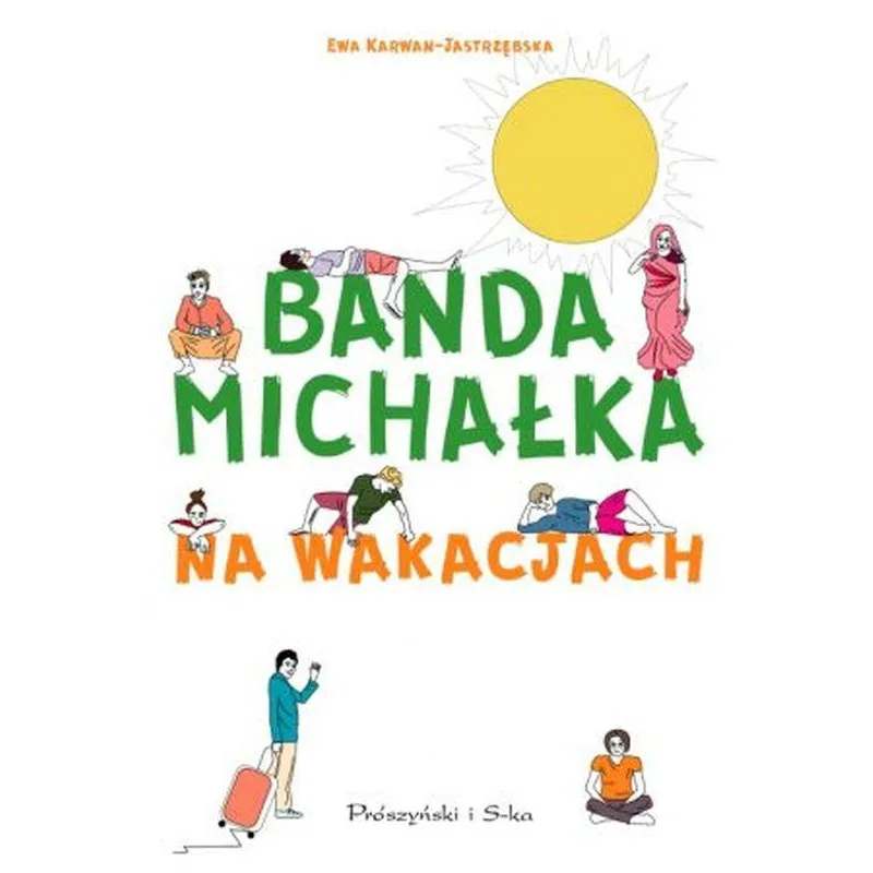 BANDA MICHAŁKA NA WAKACJACH Ewa Karwan-Jastrzębska 7+ - Prószyński BANDA MICHAŁKA NA WAKACJACH Ewa Karwan-Jastrzębska 7+ - Prószyński