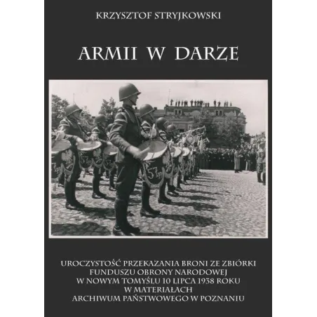 ARMII W DARZE UROCZYSTOŚĆ PRZEKAZANIA BRONI ZE ZBIÓRKI FUNDUSZU OBRONY NARODOWEJ W NOWYM TOMYŚLU 10 LIPCA 1938 ROK - Napo...