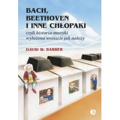 Bach Beethoven i inne chłopaki wyd. 9 David W. Barber