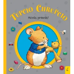 MÓWIĘ PRAWDĘ TUPCIO CHRUPCIO Eliza Piotrowska - Wilga