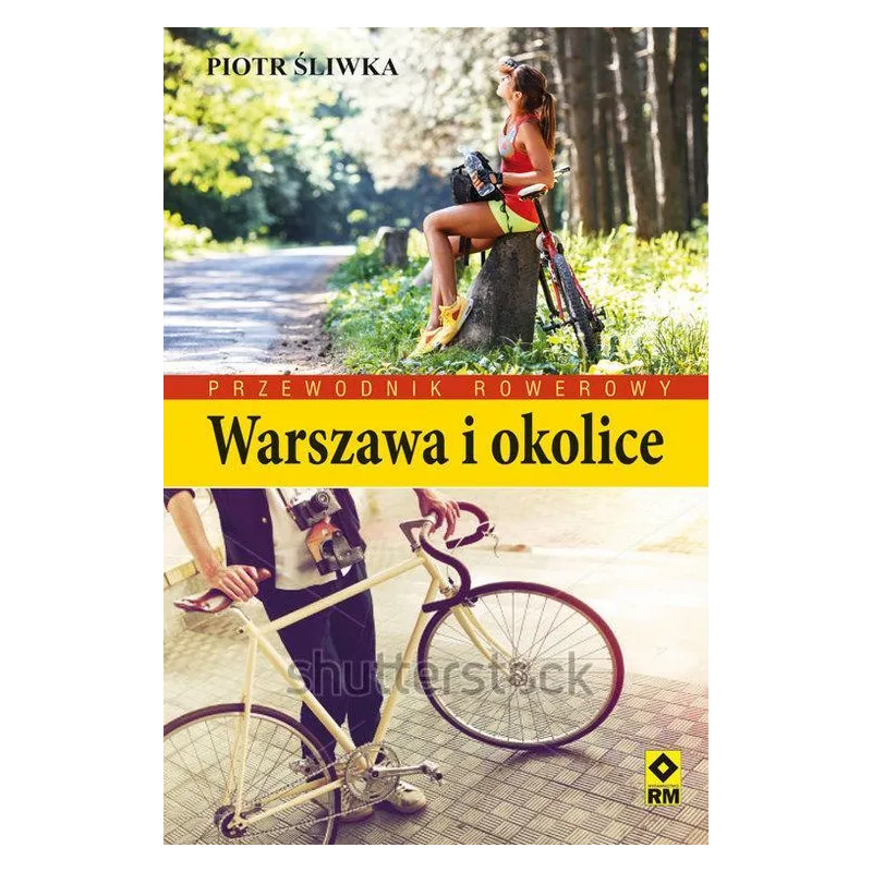 WARSZAWA I OKOLICE. PRZEWODNIK ROWEROWY