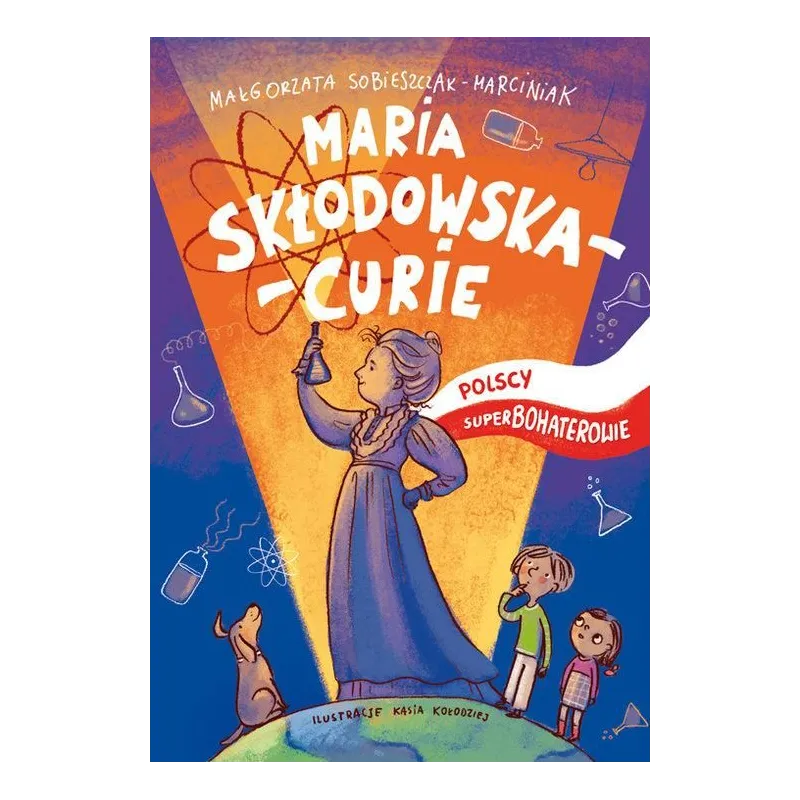 MARIA SKŁODOWSKA CURIE Małgorzata Strękowska-Zaremba - MARIA SKŁODOWSKA CURIE Małgorzata Strękowska-Zaremba -