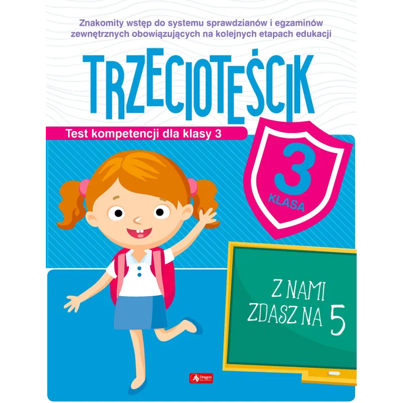 TRZECIOTEŚCIK TEST KOMPETENCJI DLA KLASY 3 - Dragon TRZECIOTEŚCIK TEST KOMPETENCJI DLA KLASY 3 - Dragon