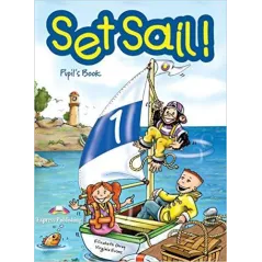 SET SAIL! 1 PUPILS BOOK Virginia Evans, Elizabeth Gray - Express Publishing