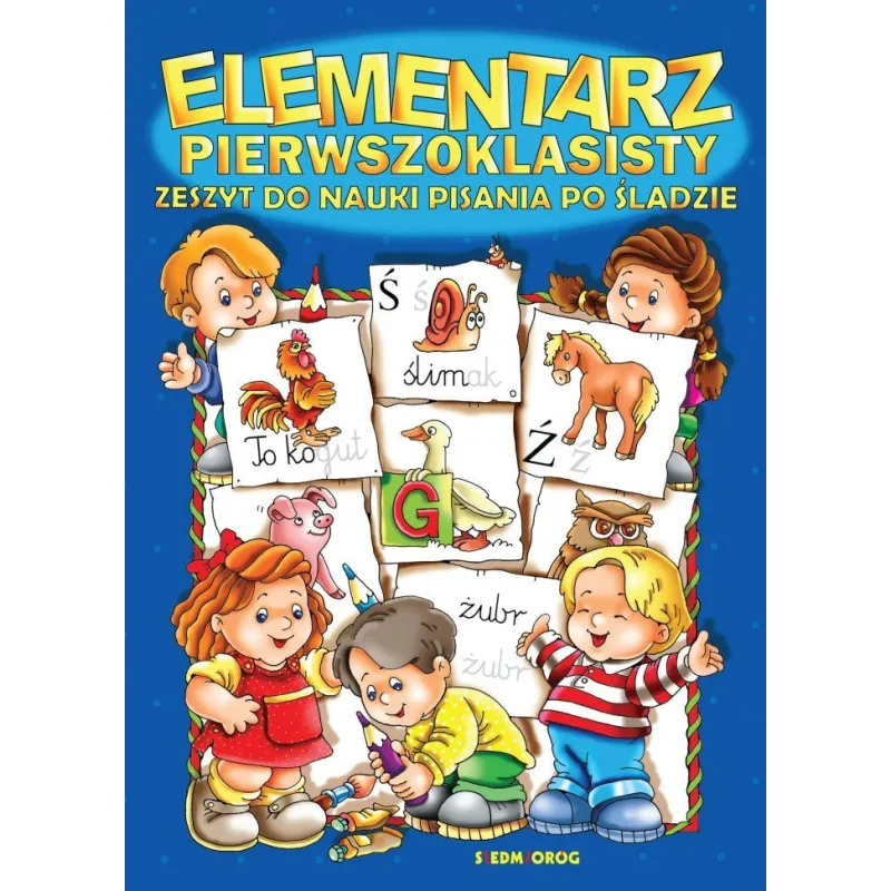 ELEMENTARZ PIERWSZOKLASISTY. ZESZYT DO NAUKI PISANIA PO ŚLADZIE