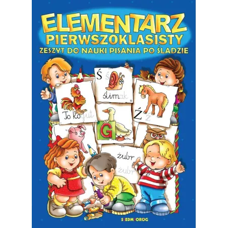 Elementarz Pierwszoklasisty. Zeszyt Do Nauki Pisania Po Śladzie