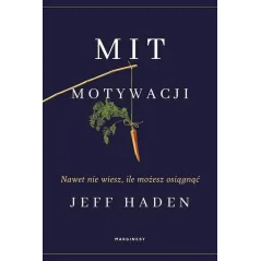 MIT MOTYWACJI. NAWET NIE WIESZ, ILE MOŻESZ OSIĄGNĄĆ - Marginesy