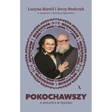 POKOCHAWSZY MIŁOŚĆ W JĘZYKU Jerzy Bralczyk, Lucyna Kirwil - Agora