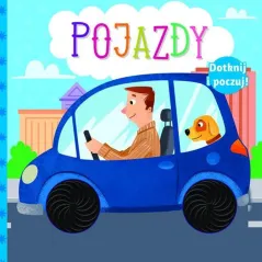 POJAZDY. DOTKNIJ I POCZUJ. KSIĄŻECZKA SENSORYCZNA