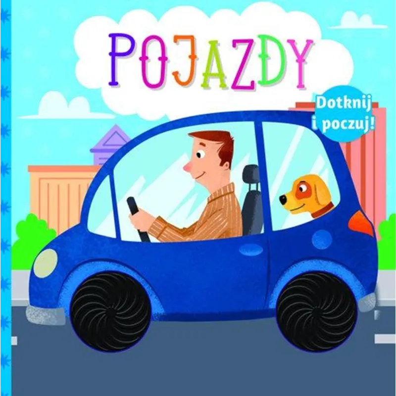 POJAZDY. DOTKNIJ I POCZUJ. KSIĄŻECZKA SENSORYCZNA POJAZDY. DOTKNIJ I POCZUJ. KSIĄŻECZKA SENSORYCZNA