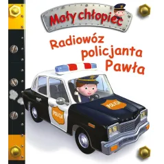 RADIOWÓZ POLICJANTA PAWŁA. MAŁY CHŁOPIEC Emilie Beaumont, Nathalie Belineau, Alexis Nesme