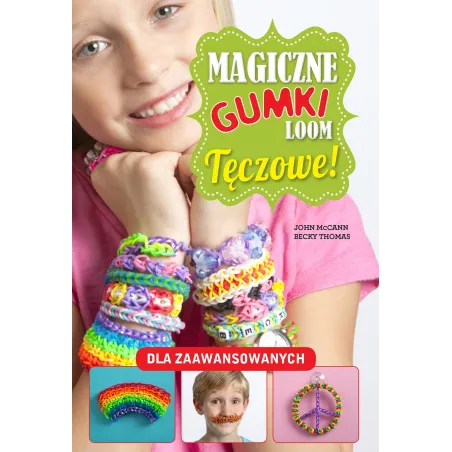 Magiczne Gumki Loom. Tęczowe John Mccan, Thomas Becky
