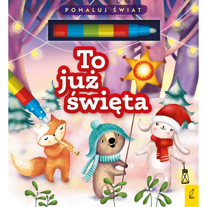 TO JUŻ ŚWIĘTA KSIĄŻECZKA Z FLAMASTREM WODNYM Patrycja Wojtkowiak-Skóra - Wilga TO JUŻ ŚWIĘTA KSIĄŻECZKA Z FLAMASTREM WODNYM Patrycja Wojtkowiak-Skóra - Wilga