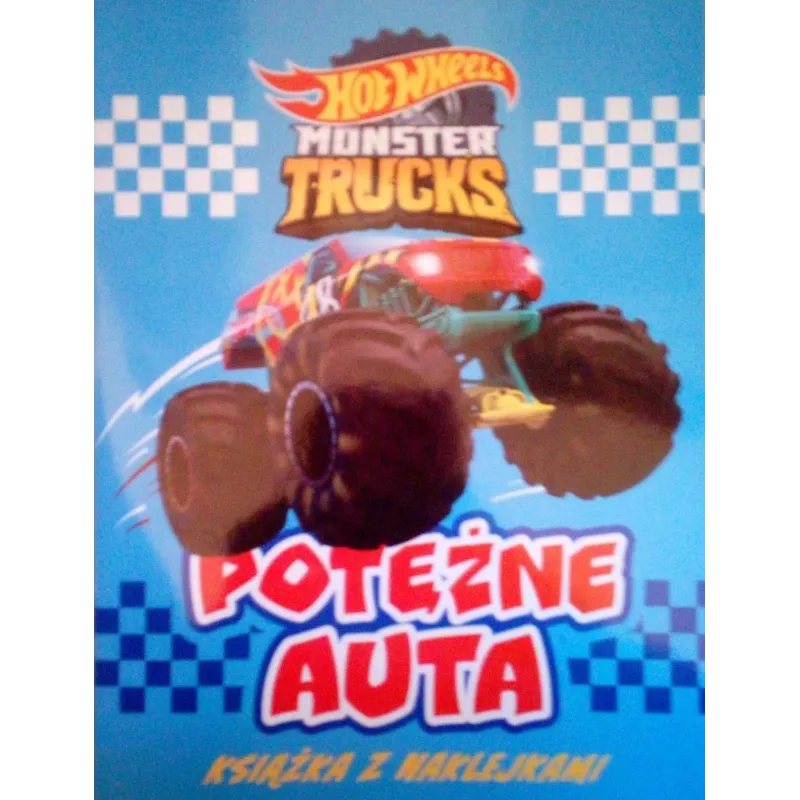 HOT WHEELS MONSTER TRUCK. POTĘŻNE AUTA. KSIĄŻKA Z NAKLEJKAMI HOT WHEELS MONSTER TRUCK. POTĘŻNE AUTA. KSIĄŻKA Z NAKLEJKAMI