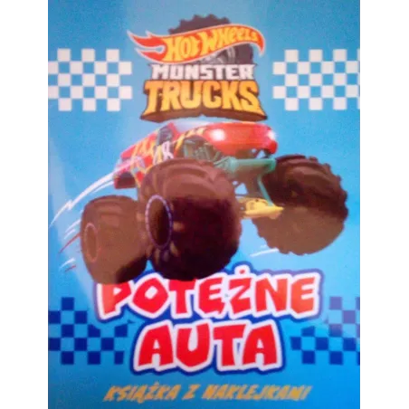 HOT WHEELS MONSTER TRUCK. POTĘŻNE AUTA. KSIĄŻKA Z NAKLEJKAMI