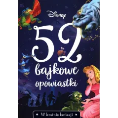 DISNEY. W KRAINIE FANTAZJI. 52 BAJKOWE OPOWIASTKI