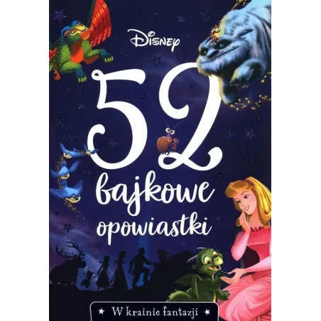 DISNEY. W KRAINIE FANTAZJI. 52 BAJKOWE OPOWIASTKI