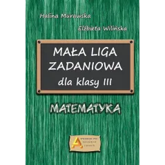 MAŁA LIGA ZADANIOWA DLA KLASY III Halina Murawska, Elżbieta Wilińska - Aksjomat