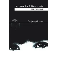 POD POWIEKAMI Aleksandra J. Starostecka - Sowello