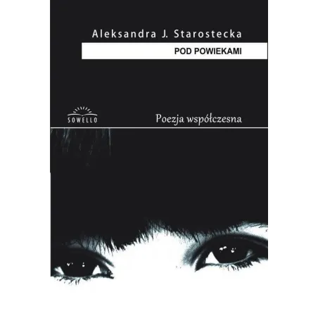 POD POWIEKAMI Aleksandra J. Starostecka - Sowello
