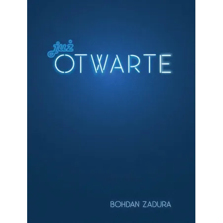 JUŻ OTWARTE Bohdan Zadura - Biuro Literackie